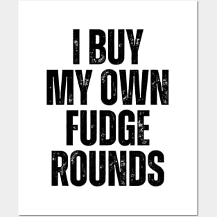 I Buy My Own Fudge Rounds Posters and Art